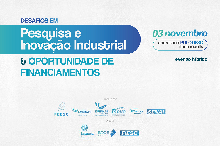 DESAFIOS EM PESQUISA E INOVAÇÃO INDUSTRIAL & OPORTUNIDADE DE FINANCIAMENTOS
