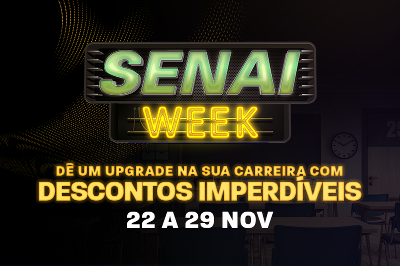 Aproveite as ofertas do SENAI Week e escolha seu próximo curso