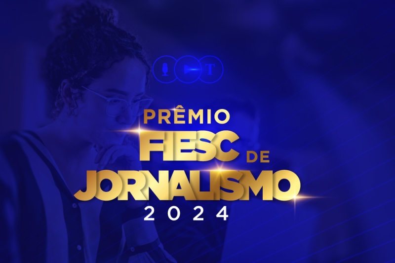 Conheça os finalistas do Prêmio FIESC de Jornalismo 2024